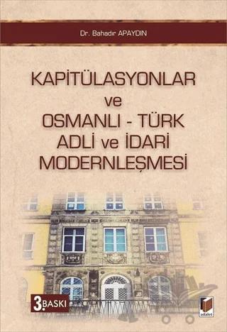 Kapitülasyonlar ve Osmanlı - Türk Adli ve İdari Modernleşmesi