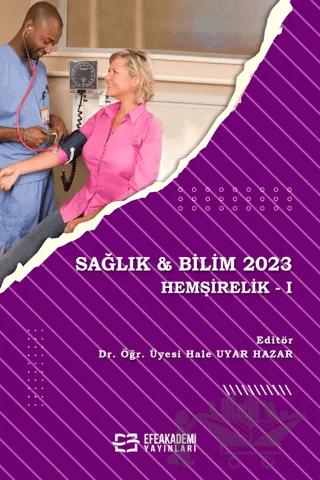 Sağlık ve Bilim 2023: Hemşirelik - I