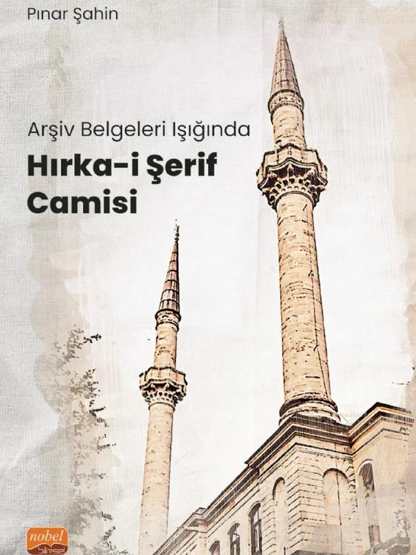Arşiv Belgeleri Işığında HIRKA-İ ŞERİF CAMİSİ
