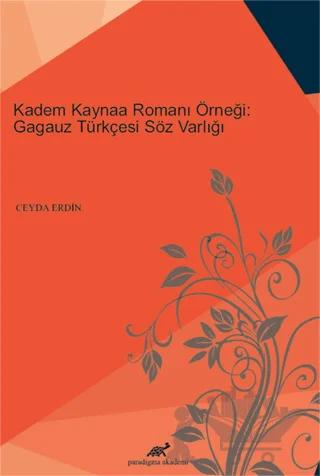 Kadem Kaynaa Romanı Örneği: Gagauz Türkçesi Söz Varlığı – Ceyda Erdin – Paradigma Akademi Yayınları kitap kapağı