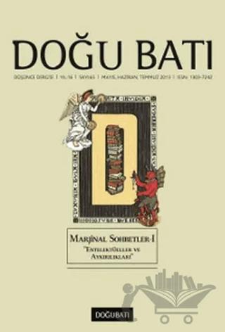Doğu Batı Düşünce Dergisi Yıl: 16 Sayı: 65 - Marjinal Sohbetler - 1 "Entelektüeller ve Aykırılıkları"