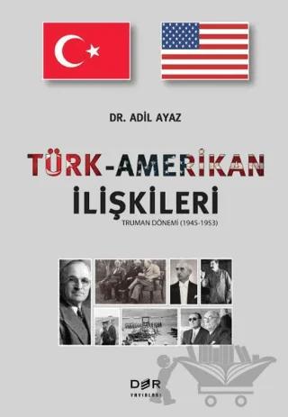 Türk-Amerikan ilişkileri (Truman Dönemi 1945-1953) – Adil Ayaz – Der Yayınları kitap kapağı