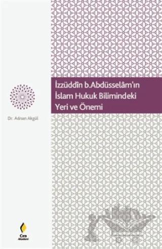 İzzüddin b. Abdüsselam'ın İslam Hukuk Bilimindeki Yeri ve Önemi