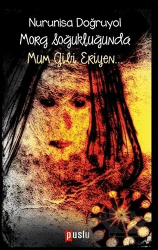 Morg Soğukluğunda Mum Gibi Eriyen…