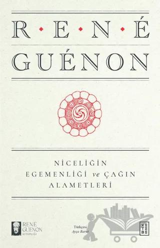 Niceliğin Egemenliği ve Çağın Alametleri