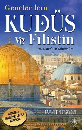 Gençler İçin Kudüs Ve Filistin Hz. Ömer'den Günümüze-