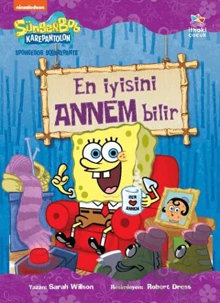 Süngerbob Karepantolon En İyisini Annem Bilir – Sarah Willson – İthaki Çocuk Yayınları kitap kapağı