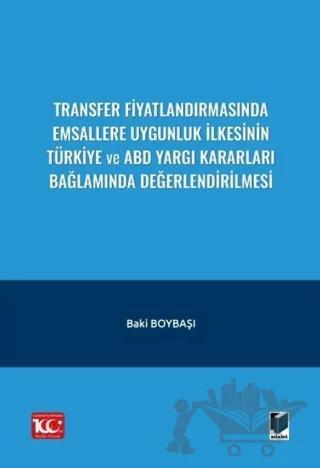 Transfer Fiyatlandırmasında Emsallere Uygunluk İlkesinin Türkiye ve ABD Yargı Kararları Bağlamında Değerlendirilmesi