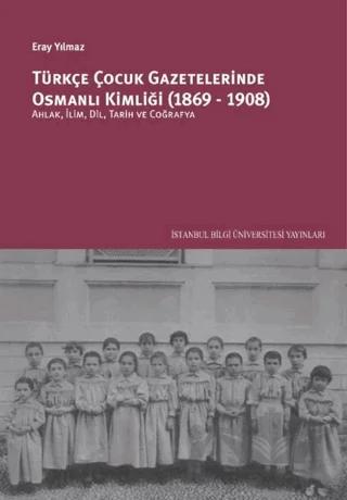Türkçe Çocuk Gazetelerinde Osmanlı Kimliği (1869-1908)