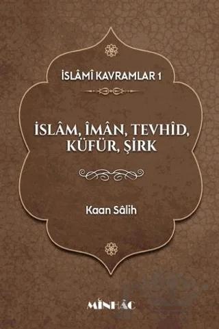 İslâmi Kavramlar 1: İslâm, Îmân, Tevhîd, Küfür, Şirk