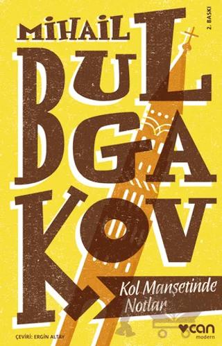 Kol Manşetinde Notlar – Mihail Afanasyeviç Bulgakov, Mihail Afansyeviç Bulgakov – Can Yayınları kitap kapağı