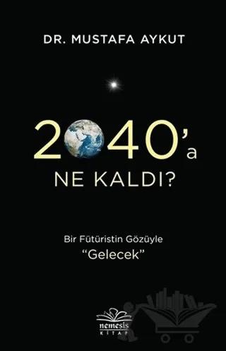 2040’a Ne Kaldı?