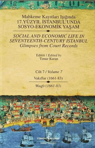 Mahkeme Kayıtları Işığında 17. Yüzyıl İstanbul’unda Sosyo - Ekonomik Yaşam Cilt 7 / Social And Economic Life In Seventeenth-Century Istanbul - Glimpses From Court Records Volume 7