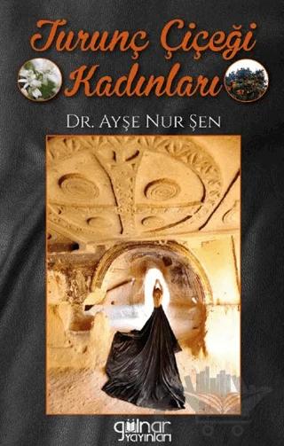 Turunç Çiçeği Kadınları – Ayşe Nur Şen – Gülnar Yayınları kitap kapağı