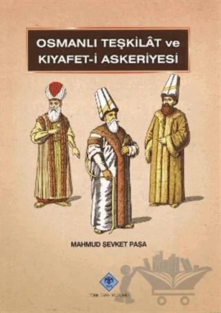 Osmanlı Teşkilat ve Kıyafet-i Askeriyesi – Mahmud Şevket Paşa – Türk Tarih Kurumu Yayınları kitap kapağı