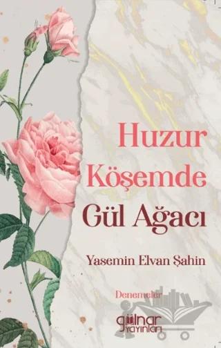 Huzur Köşemde Gül Ağacı