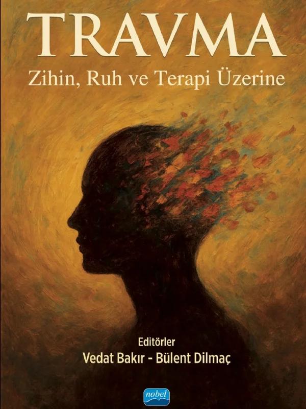 TRAVMA - Zihin, Ruh ve Terapi Üzerine