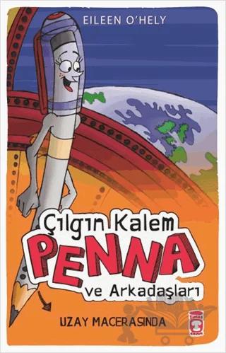 Çılgın Kalem Penna ve Arkadaşları - Uzay Macerasında – Eileen O'Hely – Timaş Çocuk kitap kapağı