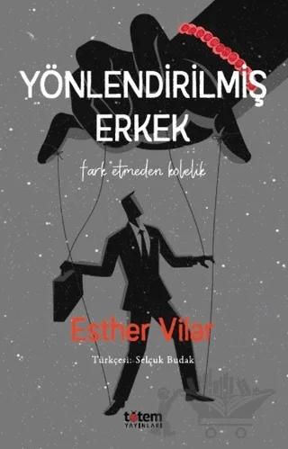 Yönlendirilmiş Erkek – Esther Vilar – Totem Yayıncılık kitap kapağı