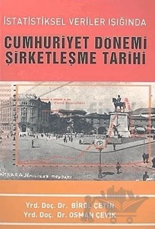İstatistiksel Veriler Işığında Cumhuriyet Dönemi Şirketleşme Tarihi – Birol Çetin, Osman Çevik – Siyasal Kitabevi kitap kapağı