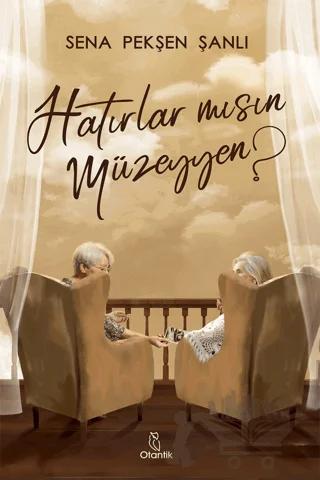 Hatırlar Mısın Müzeyyen? – Sena Pekşen Şanlı – Otantik Kitap kitap kapağı