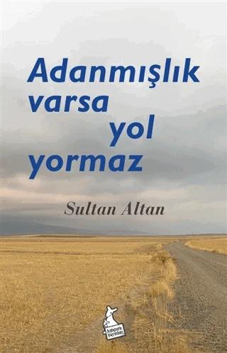 Adanmışlık Varsa Yol Yormaz