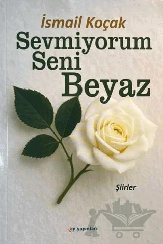 Sevmiyorum Seni Beyaz