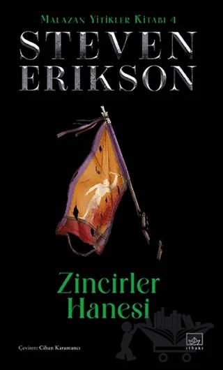 Zincirler Hanesi / Malazan Yitikler Kitabı 4