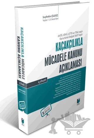 6455 ve 6545 sayılı Kanunlarla Değişik 5607 Sayılı Kaçakçılıkla Mücadele Kanunu Açıklaması