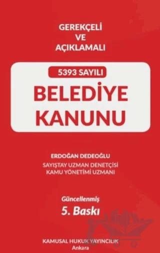 Gerekçeli Ve Açıklamalı 5393 Sayılı Belediye Kanunu