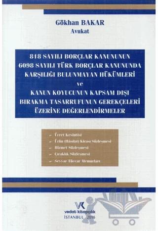 818 Sayılı Borçlar Kanununun 6098 Sayılı Türk Borçlar Kanununda Karşılığı Bulunmayan Hükümleri ve Kanun Koyucunun Kapsam Dışı Bırakma Tasarrufunun Gerekçeleri Üzerine Değerlendirmeler