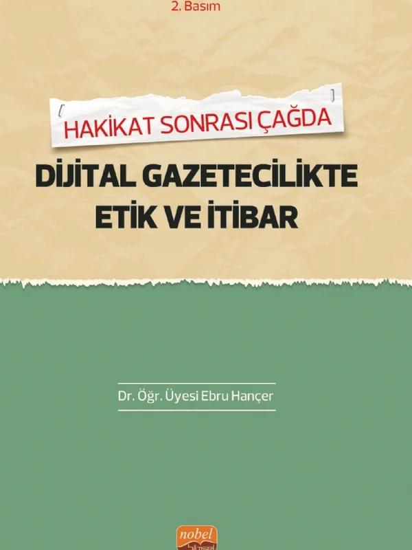 Hakikat Sonrası Çağda DİJİTAL GAZETECİLİKTE ETİK VE İTİBAR