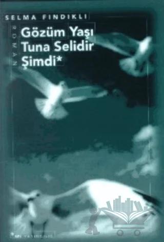 Gözüm Yaşı Tuna Selidir Şimdi