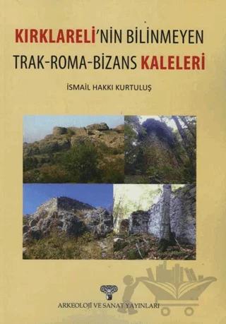 Kırklareli'nin Bilinmeyen Trak - Roma - Bizans Kaleleri