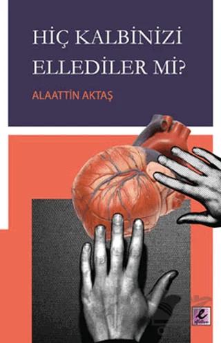 Hiç Kalbinizi Ellediler mi