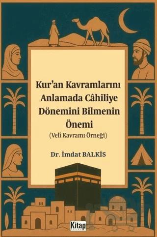 Kur'an Kavramlarını Anlamada Cahiliye Döneminin Bilmenin Önemi (Veli Kavramı Örneği)