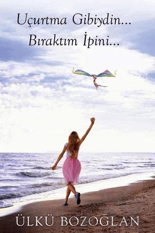 Uçurtma Gibiydin Bıraktım İpini…
