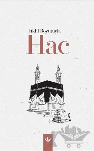 Fıkhi Boyutuyla Hac – Kolektif – Türkiye Diyanet Vakfı Yayınları kitap kapağı