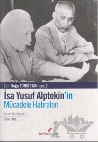 İsa Yusuf Alptekin’in Mücadele Hatıraları 1949-1980