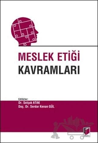 Meslek Etiği Kavramları – Selçuk Atak, Serdar Kenan Gül – Adalet Yayınevi kitap kapağı