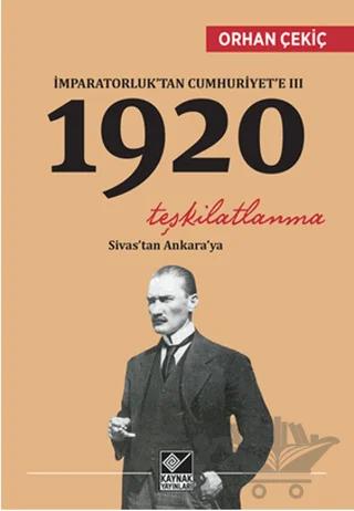 İmparatorluk’tan Cumhuriyet’e 3 - 1920 Teşkilatlanma