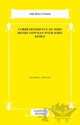 Correspondence of John Henry Newman With John Keble
