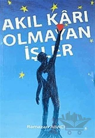 Akıl Karı Olmayan İşler