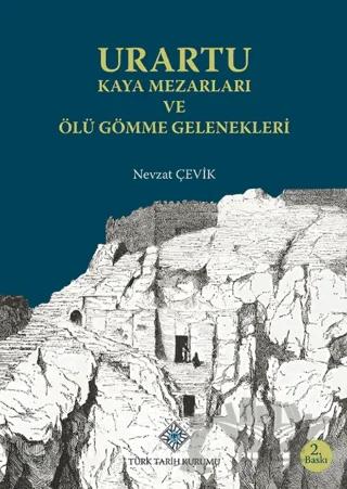 Urartu Kaya Mezarları ve Ölü Gömme Gelenekleri
