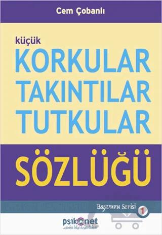 Küçük Korkular Takıntılar Tutkular Sözlüğü