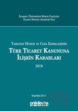 Yargıtay Hukuk ve Ceza Dairelerinin Türk Ticaret Kanununa İlişkin Kararları (2019)
