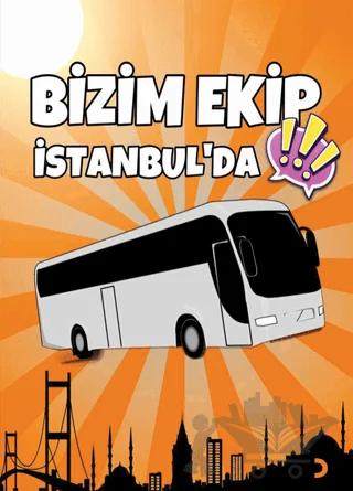 Bizim Ekip İstanbul’da