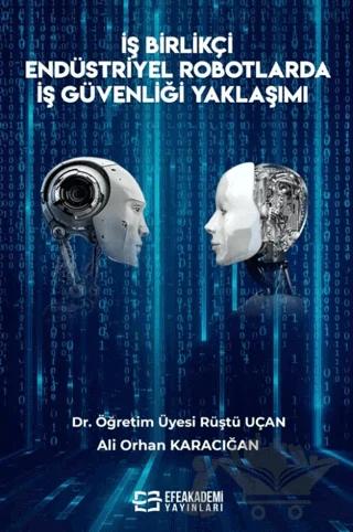 İş Birlikçi Endüstriyel Robotlarda İş Güvenliği Yaklaşımı