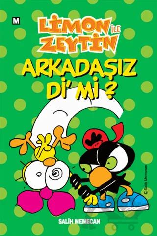 Limon ile Zeytin - Arkadaşız Di’mi?
