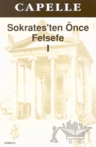 Sokrates’ten Önce Felsefe 1 (Fragmanlar - Doksograflar)